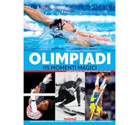 Olimpiadi. 115 momenti magici. Ediz. illustrata