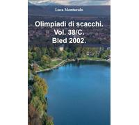 Olimpiadi di scacchi. Bled 2002 (Vol. 38/C)