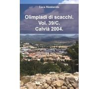 Olimpiadi di scacchi. Calvià 2004 (Vol. 39/C)