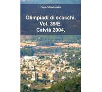 Olimpiadi di scacchi. Calvià 2004 (Vol. 39/E)