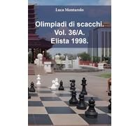 Olimpiadi di scacchi. Elista 1998 (Vol. 36/A)