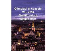 Olimpiadi di scacchi. Vol. 22/B. Qualificazioni. Siegen 1970.