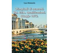 Olimpiadi di scacchi. Vol. 23/A. Qualificazioni. Skopje 1972.
