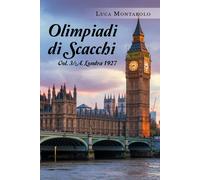 Olimpiadi di scacchi. Vol. 3/A. Londra 1927 di Luca Montarolo, 2019, Youcanpr