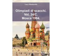 Olimpiadi di scacchi. Vol. 34/C. Mosca 1994. -Luca Montarolo