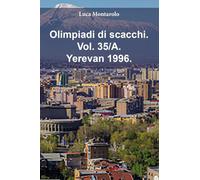 Olimpiadi di scacchi. Yerevan 1996 (Vol. 35/A)