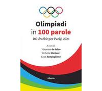 Olimpiadi in 100 parole. 100 drabble per Parigi 2024