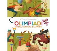 Olimpiadi. Storie, curiosità e campioni