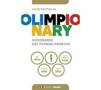 Libri Livio Frittella - Olimpionary. Dizionario Dei Termini Sportivi