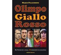 Olimpo giallorosso. Da Testaccio a oggi, 100 romanisti da leggenda