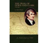 Olin D Wheeler The Trail of Lewis and Clark Vol 1 (Tascabile)