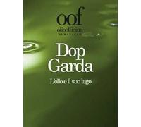 Olio officina almanacco 2019. Dop Garda. L'olio e il suo lago