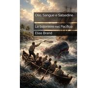 Olio, Sangue e Salsedine: Le baleniere nel Pacifico