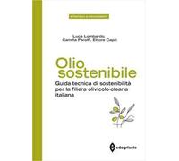 Olio sostenibile. Guida tecnica di sostenibilità per la filiera olivicolo-olearia italiana