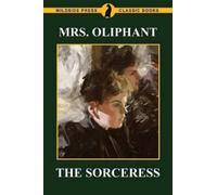 Oliphant Margaret Oliphant The Sorceress (Tascabile)
