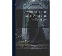 Oliphant (margaret) Stories Of The Seen And The Unseen (Tascabile)