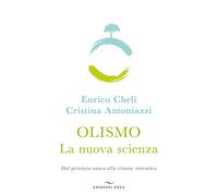 Olismo. La nuova scienza. Dal pensiero unico alla visione sistemica
