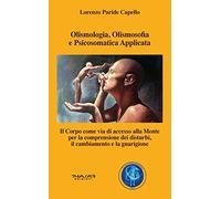 Olismologia, Olismosofia E Psicosomatica Applicata. Il Corpo Come Via Di Accesso