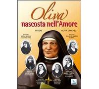 Oliva nascosta nell'amore. Madre Oliva Sanchez