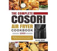 Oliva Rose The Complete Cosori Air Fryer Cookbook 1000 (Copertina rigida)