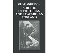 Olive Anderson Suicide in Victorian and Edwardian England (Copertina rigida)