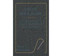 Olive C. Hapgoo School Needlework - A Course Of Study In Sewing Desi (Tascabile)