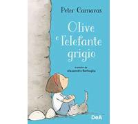 Olive e l'elefante grigio. Ediz. a colori