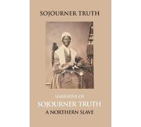 Olive Gilbert Narrative of Sojourner Truth, a Northern Slave, Emanci (Tascabile)