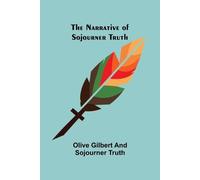 Olive Gilbert Sojourner Truth The Narrative of Sojourner Truth (Tascabile)