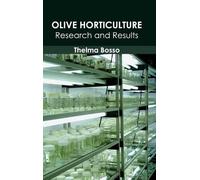 Olive Horticulture: Research and Results (Copertina rigida)