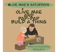 Olive Mae and Pap-Pap Build a Thing