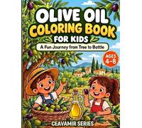 Olive Oil Coloring Book for Kids: A Fun Farm-to-Table Journey from Olive Tree to Bottle: Educational Nature Activity for Ages 4-8