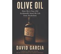 Olive Oil: How My 6 Year Old Accidentally Saved My Life From Alcoholism