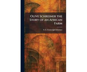 Olive Schreiner the Story of an African Farm
