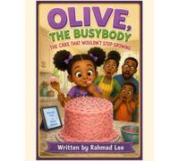 Olive, The BusyBody: The Cake That wouldn't Stop Growing: 1