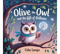 Olive the Owl and the Gift of Stillness: 1