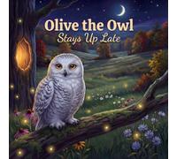 Olive the Owl Stays Up Late: Maple Meadow Book 1