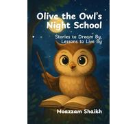 Olive the Owl's Night School: Stories to Dream By, Lessons to Live By