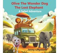 Olive The Wonder Dog The Lost Elephant A Safari Adventure