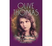 Olive Thomas: The Life and Death of a Silent Film Beauty - Vogel Michelle