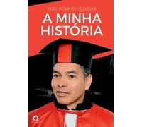 Oliveira Noel A Minha História (Tascabile)