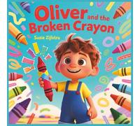 Oliver and the Broken Crayon: A Story About Imperfection and Creativity