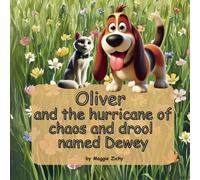 Oliver: and the hurricane of chaos and drool named Dewey