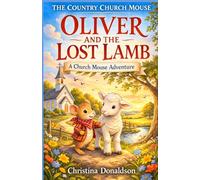 Oliver and the Lost Lamb: A Church Mouse Adventure