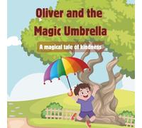 Oliver and the Magic Umbrella: A magical tale of kindness