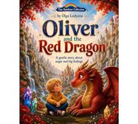 Oliver and the Red Dragon: A gentle story about anger and big feelings