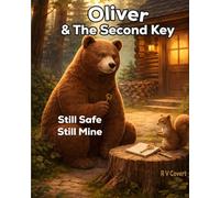 Oliver and The Second Key - Still Safe, Still Mine: A Gentle Story About Trust, Independence, and Staying Safe