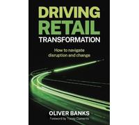 Oliver Banks Driving Retail Transformation (Copertina rigida)