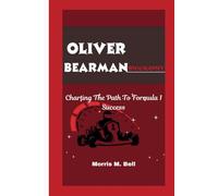 OLIVER BEARMAN BIOGRAPHY: Charting The Path To Formula 1 Success