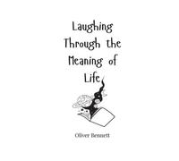 Oliver Bennett Laughing Through the Meaning of Life (Tascabile)